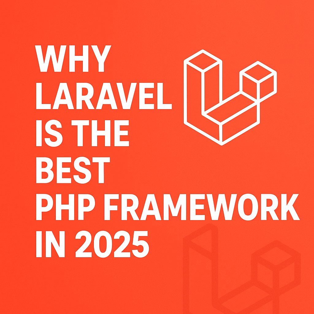 Why Laravel Is the Best PHP Framework in 2025